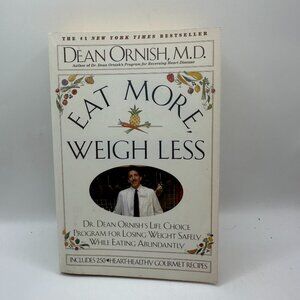Eat More Weigh Less: Dr. Dean Ornish's Life Choice Program for Losing Weight Saf